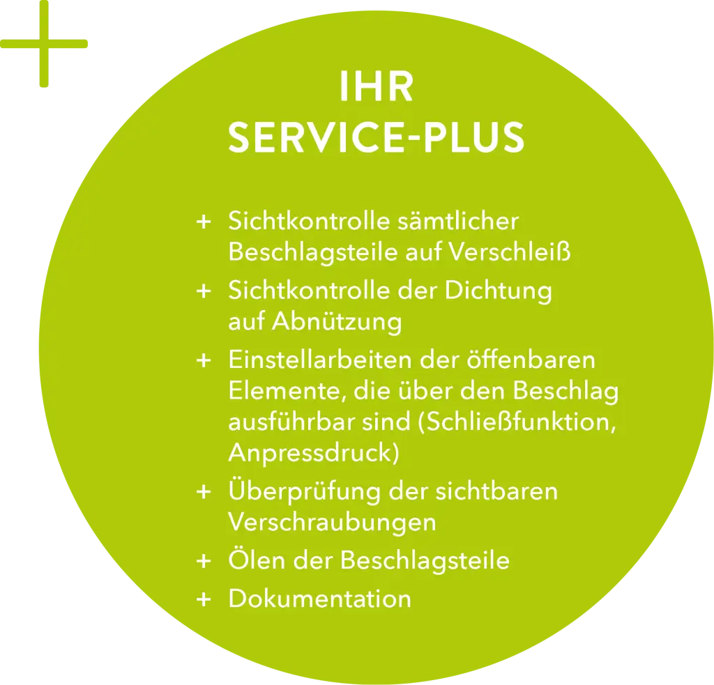 Sommer – Carports, IHR SERVICE-PLUS: + Sichtkontrolle sämtlicher Beschlagsteile auf Verschleiß, + Sichtkontrolle der Dichtung auf Abnützung, + Einstellarbeiten der öffenbaren Elemente, die über den Beschlag ausführbar sind (Schließfunktion, Anpressdruck), + Überprüfung der sichtbaren Verschraubungen, + Ölen der Beschlagsteile, + Dokumentation